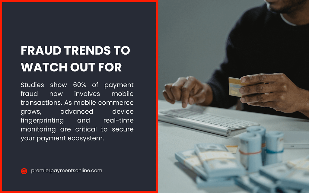 A person using a credit card and keyboard with stacks of cash nearby, illustrating fraud trends to watch out for. Text reveals 60% of payment fraud involves mobile transactions, emphasizing advanced device fingerprinting and real-time monitoring to secure your payment ecosystem.